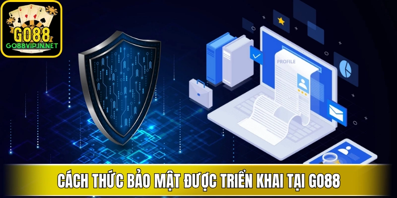 cach thuc bao mat duoc trien khai tai go88
