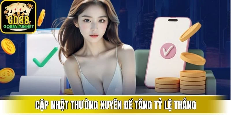 cap nhat thuong xuyen de tang ty le thang