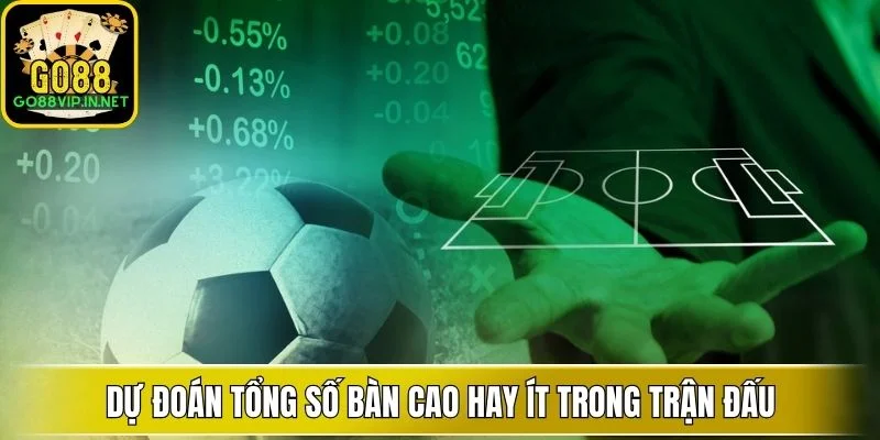 du doan tong so ban cao hay it trong tran dau