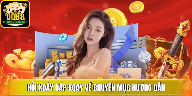 Hỏi xoáy đáp xoay về chuyên mục hướng dẫn