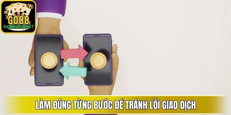 lam dung tung buoc de tranh loi giao dich