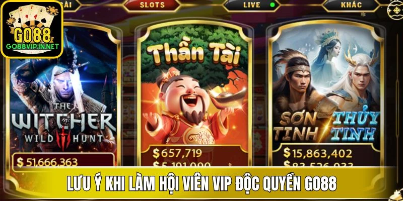 luu y khi lam hoi vien vip doc quyen go88