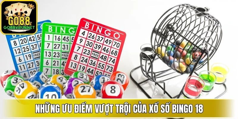 nhung uu diem vuot troi cua xo so bingo 18