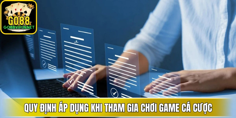quy dinh ap dung khi tham gia choi game ca cuoc