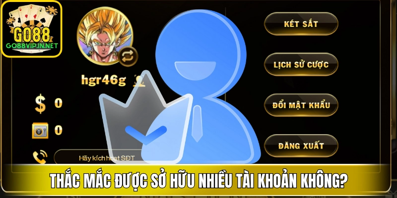 thac mac duoc so huu nhieu tai khoan khong