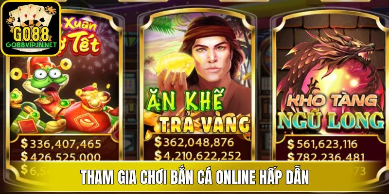 Tham gia chơi bắn cá online hấp dẫn