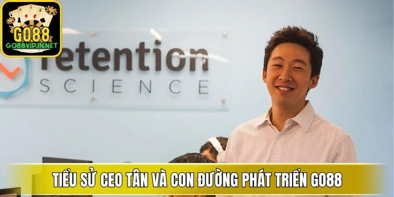 tieu su ceo tan va con duong phat trien go88 (1)